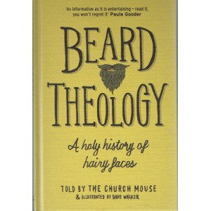 1. Beard Theology - A Holy History Of Hairy Faces Told By The Church Mouse